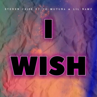 I Wish (feat. Lil Namz & Yo Mutuna)