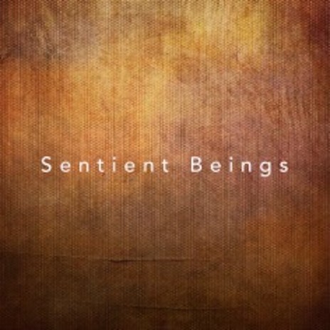 Sentient Beings | Boomplay Music