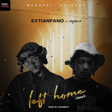 Left Home Refix ft. Hugo P | Boomplay Music