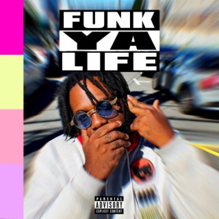 Funk Ya Life
