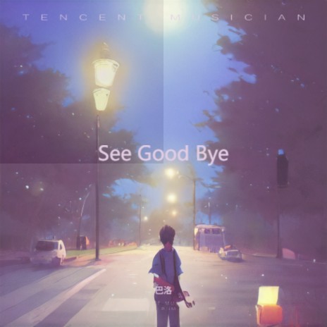 See Good bye | Boomplay Music