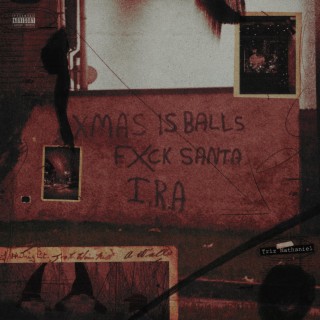 Xmas is Balls, Fuck Santa, I.R.A. lyrics | Boomplay Music