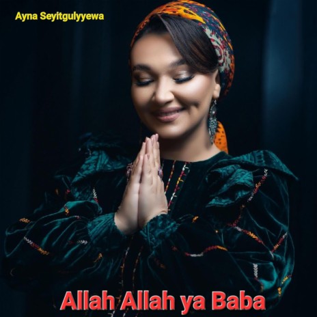Allah Allah ya Baba (Ayna Seyitgulyyewa) | Boomplay Music