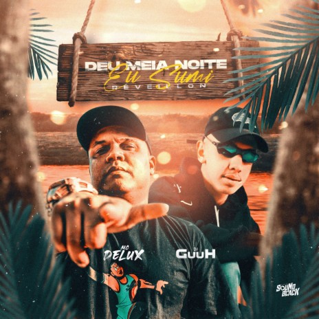 Deu Meia Noite Eu Sumi (Réveillon) ft. Mc Delux | Boomplay Music