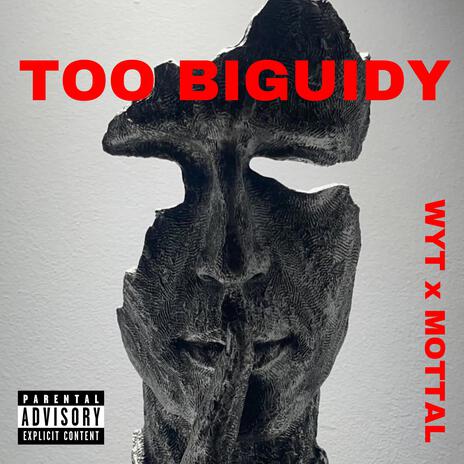 TOO BIGUIDY ft. Mottal | Boomplay Music