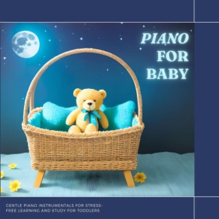 Piano for Baby: Gentle Piano Instrumentals for Stress-Free Learning and Study for Toddlers