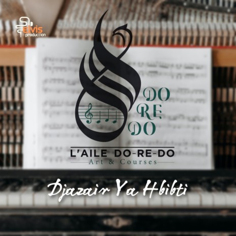 Djazair Ya Hbibti جزاير يا حبيبتي (L'Aile Do-Ré-Do) ft. L'Aile Do-Ré-Do | Boomplay Music