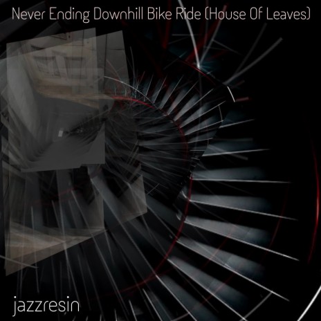 Never Ending Downhill Bike Ride (House of Leaves) | Boomplay Music