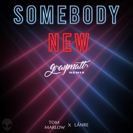 Somebody New (graymattr Remix) ft. Tom Marlow | Boomplay Music