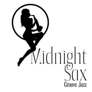 Midnight Sax: Luxury Smooth Jazz Music Saxophone Background Collection