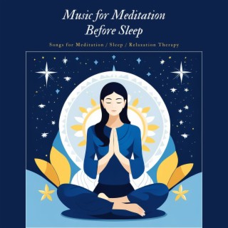 Music for Meditation Before Sleep: Songs for Meditation / Sleep / Relaxation Therapy