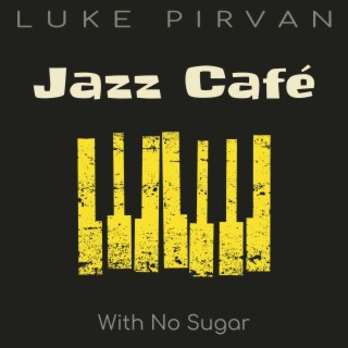 Jazz Cafe With No Sugar