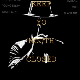 Keep Yo Mouth Closed