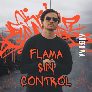 FLAMA SIN CONTROL lyrics | Boomplay Music