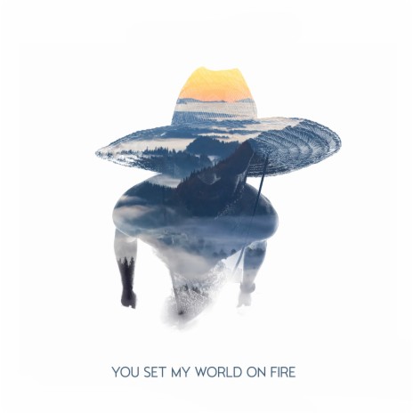 You Set My World on Fire | Boomplay Music