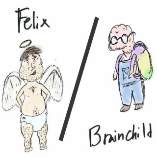 Brainchild / Felix