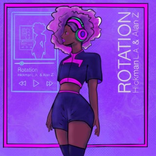 Rotation ft. Hickman L.A. lyrics | Boomplay Music