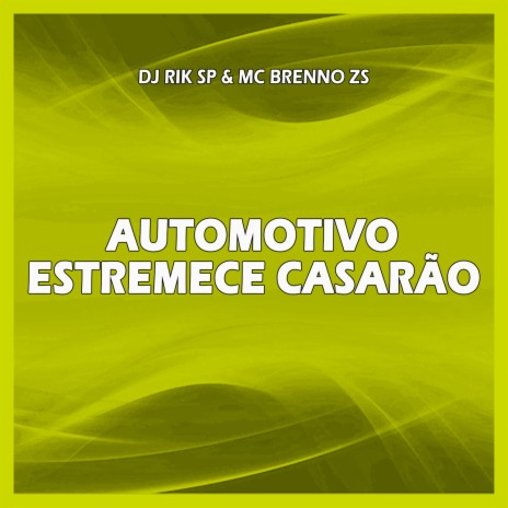AUTOMOTIVO ESTREMECE CASARÃO ft. MC Brenno ZS | Boomplay Music