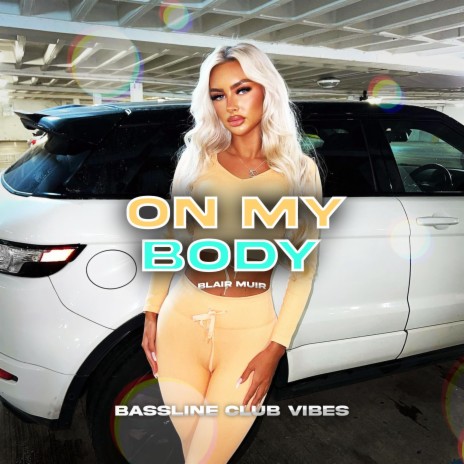 On My Body ft. Blair Muir | Boomplay Music