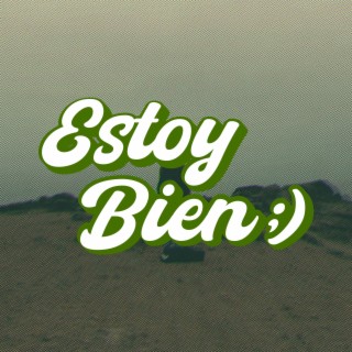 Estoy Bien:)