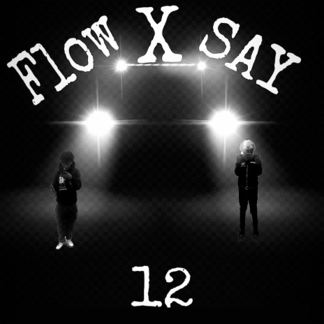 Say - 12 ft. Flow | Boomplay Music