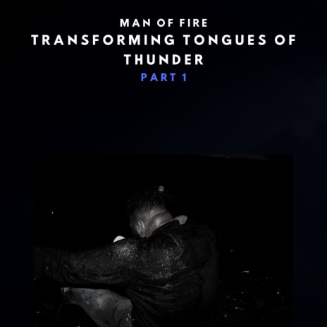 Transforming Tongues of Thunder, Pt. 1