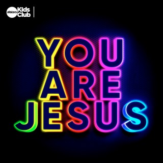 You Are Jesus