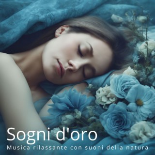 Sogni d'oro: Musica rilassante con suoni della natura per un dolce dormire e sonno profondo