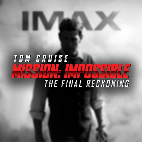 Mission Impossible - The Final Reckoning Trailer | Boomplay Music