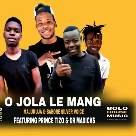 Ojola Le Mang ft. Babore Sliver Voice, Prince Tizo, Dr Madicks & Sim2 | Boomplay Music