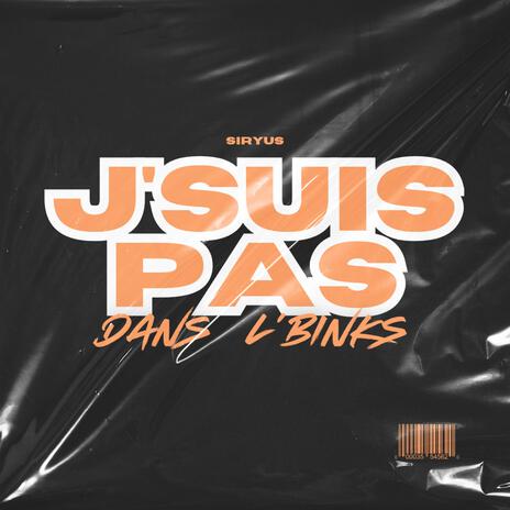 J'SUIS PAS DANS L'BINKS | Boomplay Music