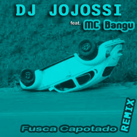 Fusca Capotado (Remix) ft. Mc Bangu | Boomplay Music