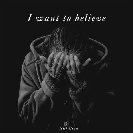 I Want to Believe | Boomplay Music