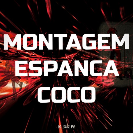 MONTAGEM ESPANCA COCO | Boomplay Music