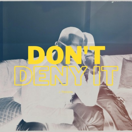 Don't deny it | Boomplay Music