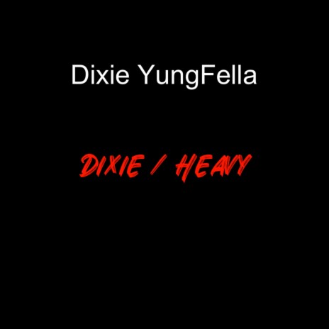 Dixie / Heavy