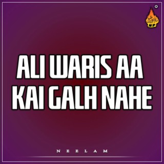 Ali Waris Aa Kai Galh Nahe