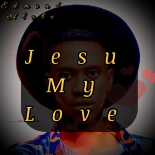 Jesu my love lyrics | Boomplay Music