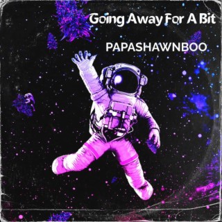 Going Away For A Bit lyrics | Boomplay Music