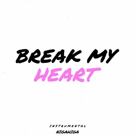 Break My Heart (Instrumental) | Boomplay Music