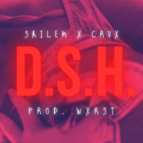 D.S.H. ft. CRUX & WXRST | Boomplay Music