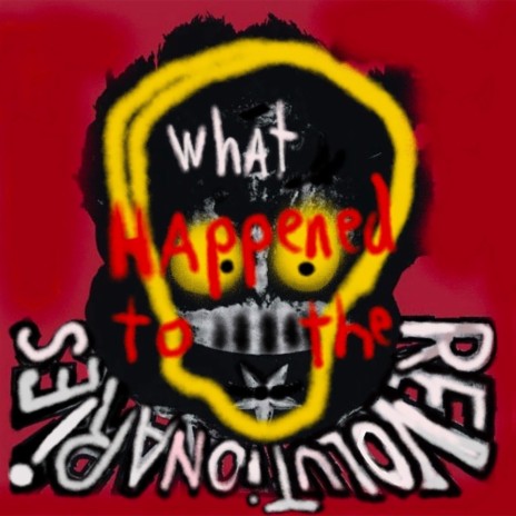 What Happened To The Revolutionaries | Boomplay Music