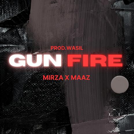 GUNFIRE ft. WASIL & Maaz Rashid | Boomplay Music