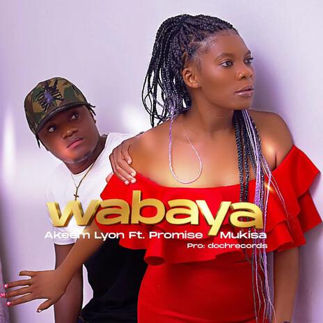 WABAYA ft. Promise Mukisa | Boomplay Music