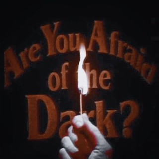 Afraid of the Dark?