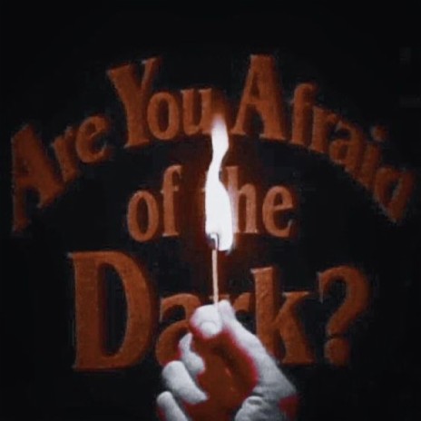 Afraid of the Dark? | Boomplay Music