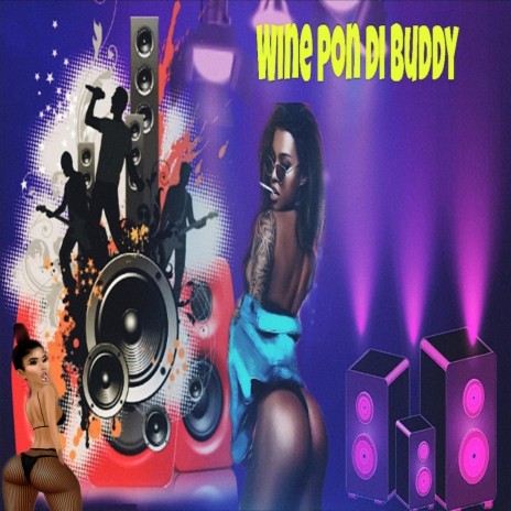 Wine Pon Di Buddy ft. Dj starone | Boomplay Music