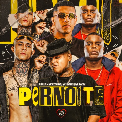 Pernoite ft. MC Ryan SP, MC Kelvinho & Love Funk | Boomplay Music