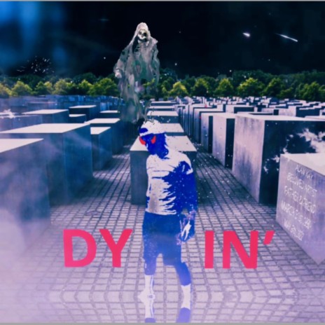 Dyin' | Boomplay Music