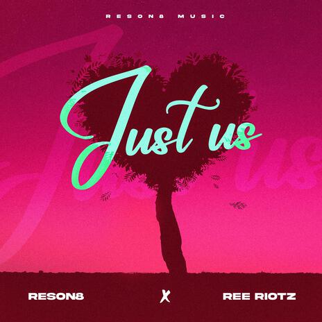 JUST US ft. Ree Riotz | Boomplay Music